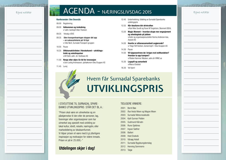 25 Offshoreaktiviteten i Norskehavet utviklingstrekk og vekstimpulser v/alf Dahl, adm. dir. Vestbase AS 11.