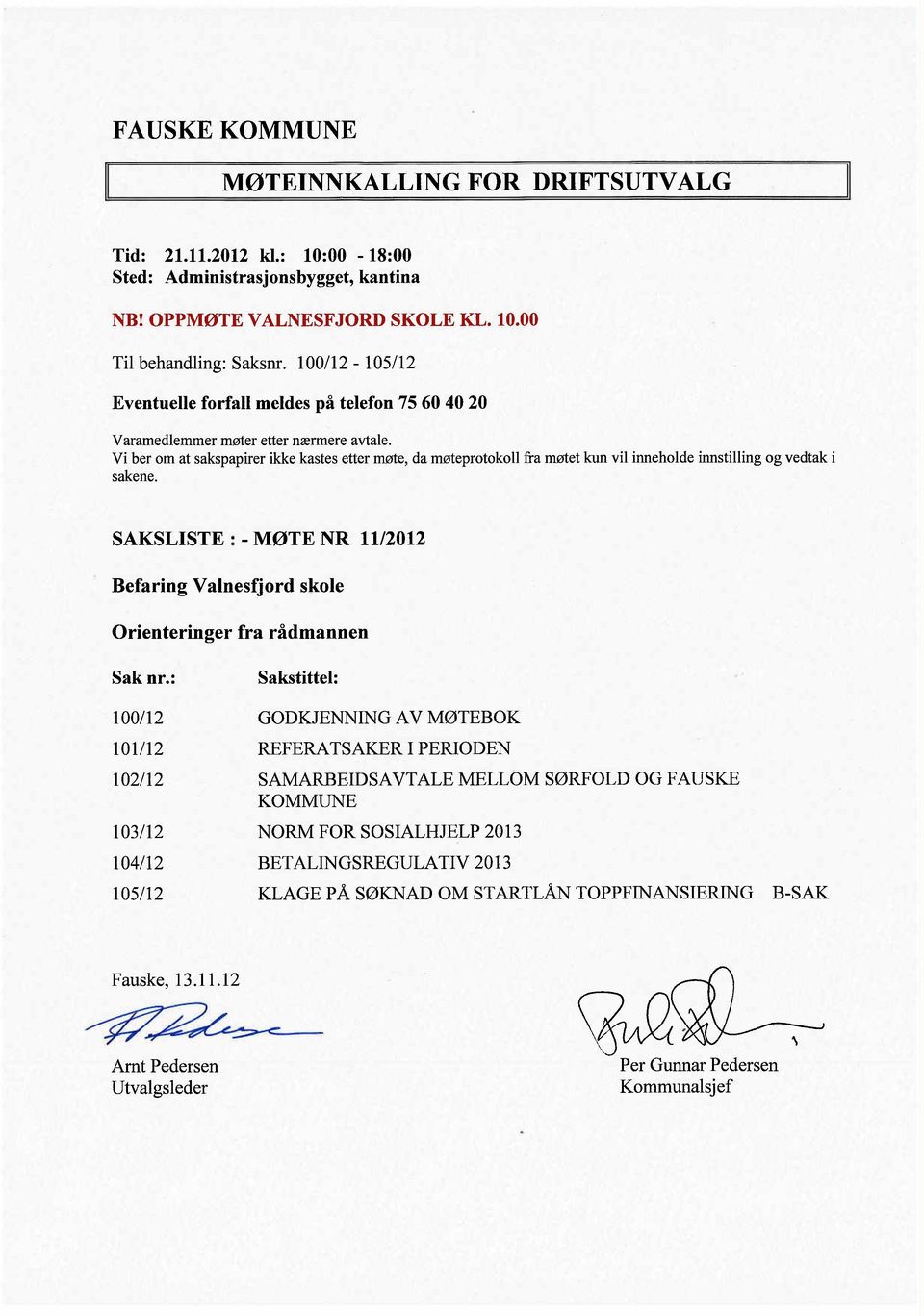 Vi ber om at sakspapirer ikke kastes etter møte, da møteprotokoll fra møtet kun vil inneholde innstiling og vedtak i sakene.