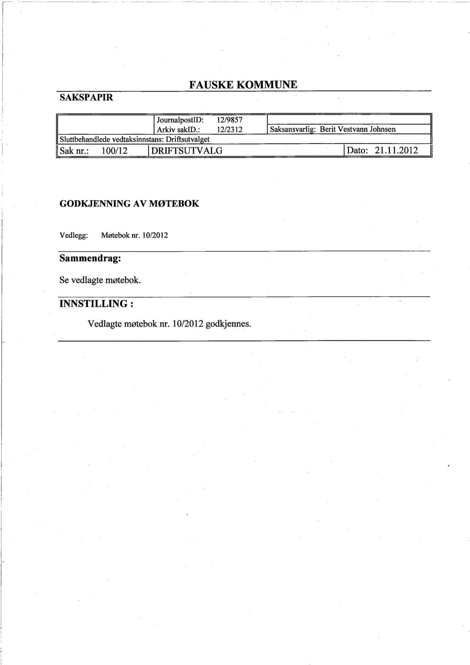 Driftsutvalget Sak nr.: 100/12 I DRIFTSUTVALG I Dato: 21.11.