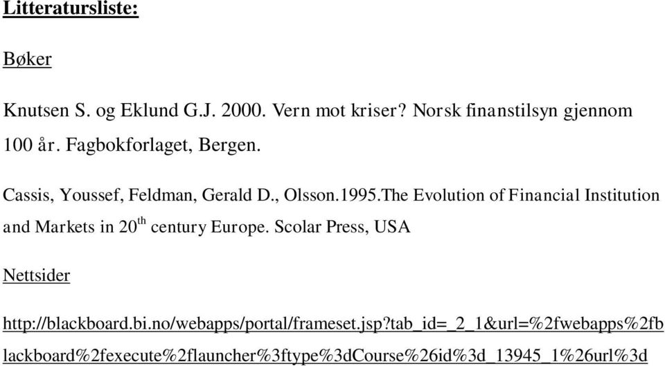 The Evolution of Financial Institution and Markets in 20 th century Europe.