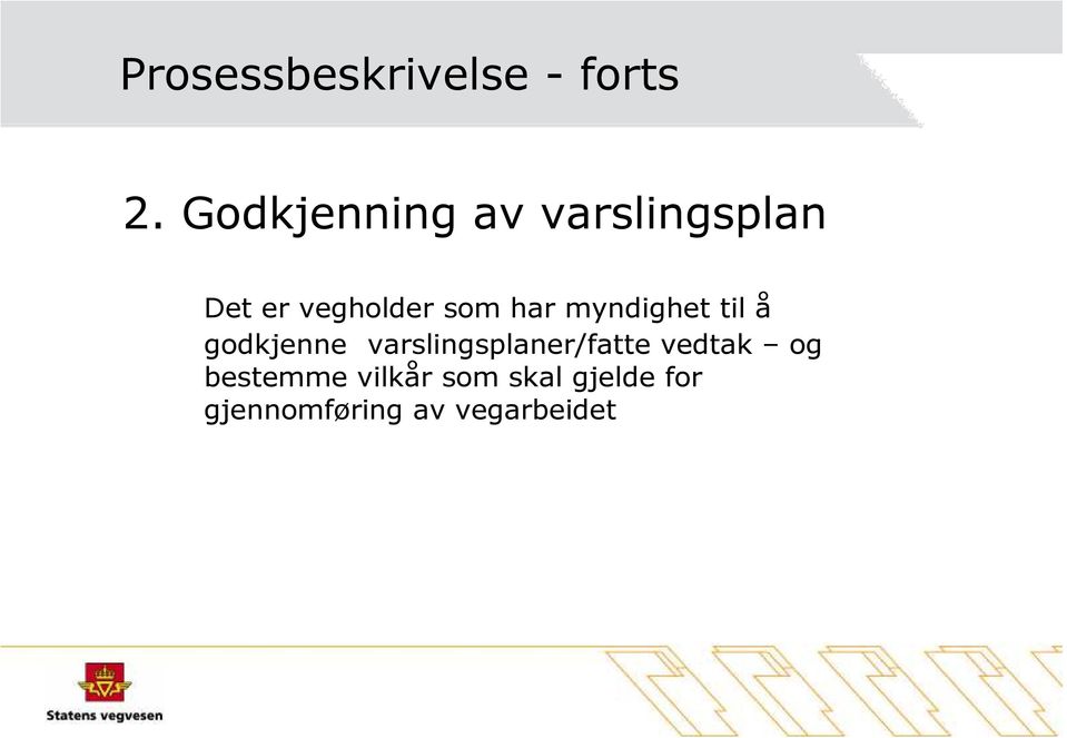 har myndighet til å godkjenne varslingsplaner/fatte