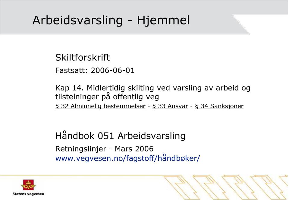 veg 32 Alminnelig bestemmelser - 33 Ansvar - 34 Sanksjoner Håndbok 051