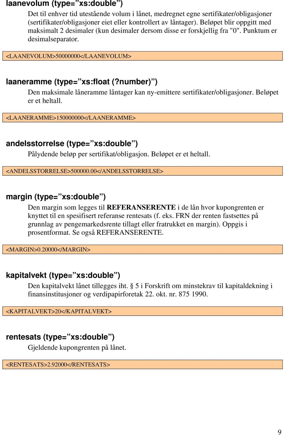 number) ) Den maksimale låneramme låntager kan ny-emittere sertifikater/obligasjoner. Beløpet er et heltall.