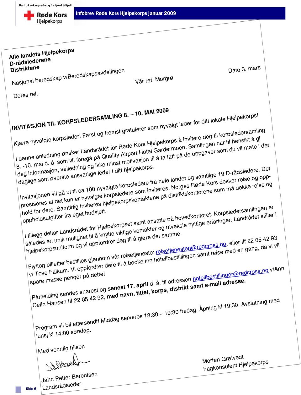 I denne anledning ønsker Landsrådet for Røde Kors Hjelpekorps å invitere deg til korpsledersamling 8. -10. mai d. å. som vil foregå på Quality Airport Hotel Gardermoen.