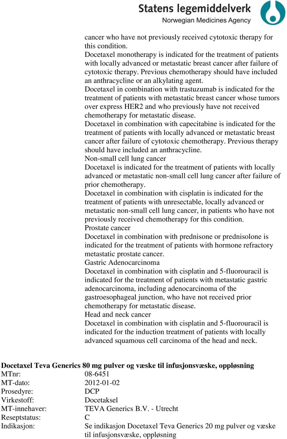 Previous chemotherapy should have included an anthracycline or an alkylating agent.