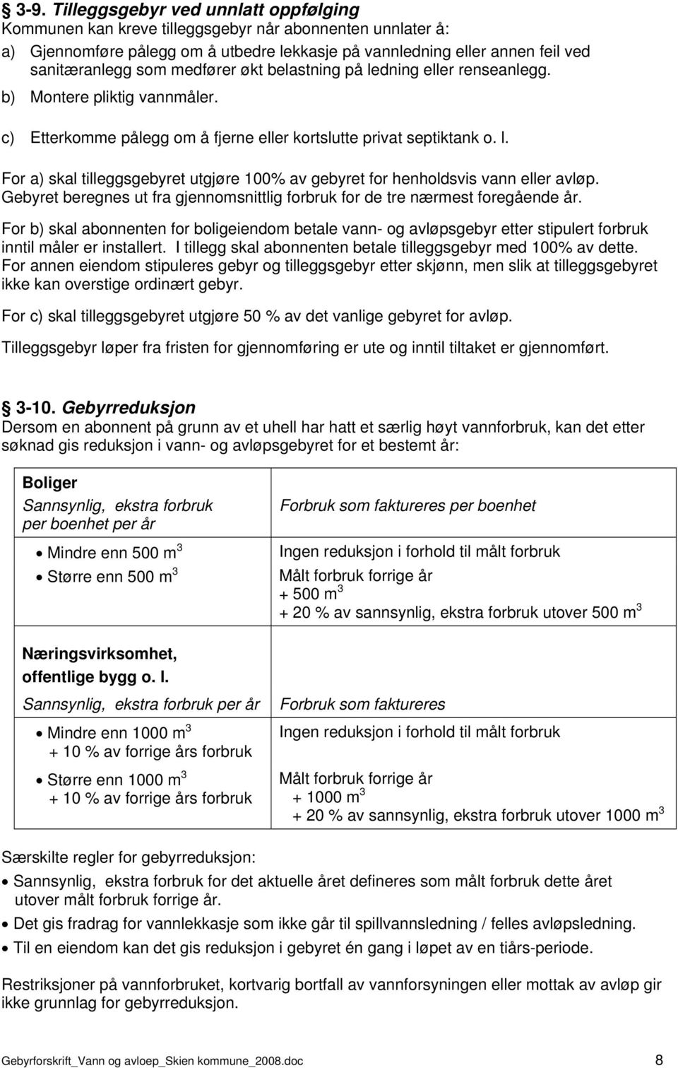 Gebyret beregnes ut fra gjennomsnittlig forbruk for de tre nærmest foregående år.