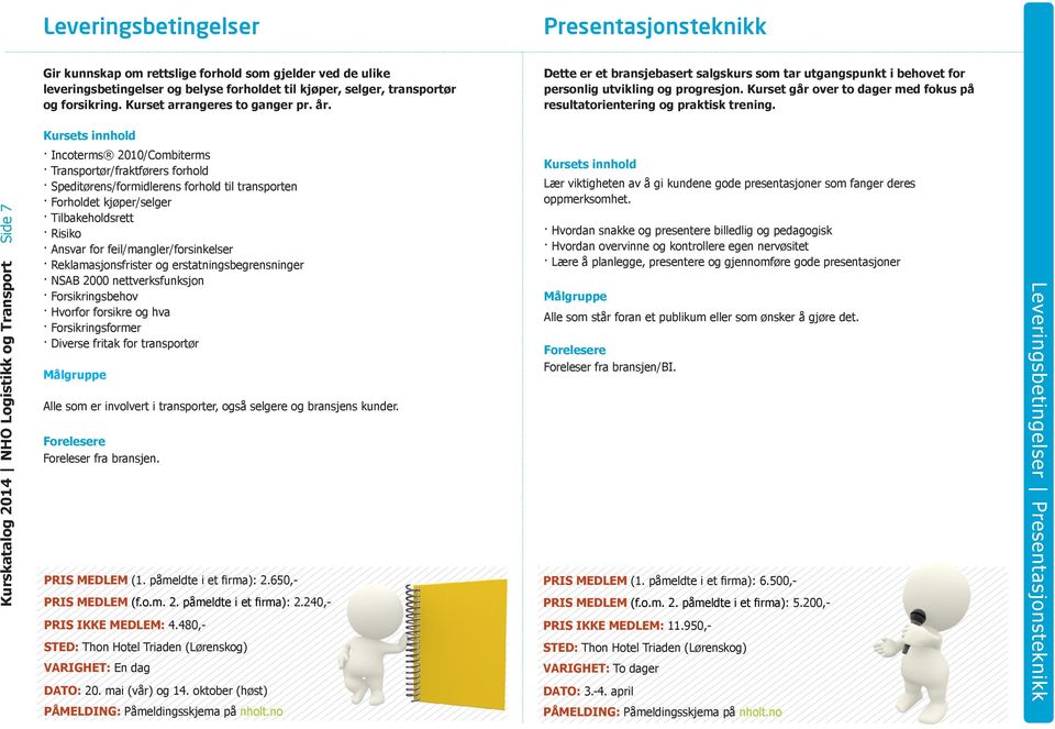 Kurset går over to dager med fokus på resultatorientering og praktisk trening.