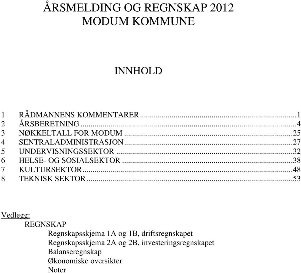 .. 32 6 HELSE- OG SOSIALSEKTOR... 38 7 KULTURSEKTOR... 48 8 TEKNISK SEKTOR.