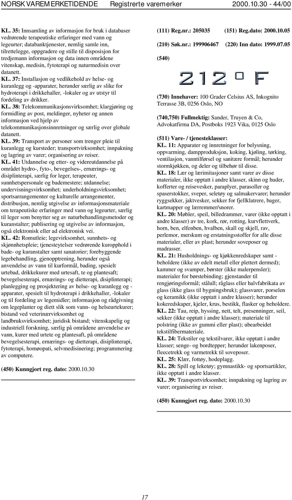 37: Installasjon og vedlikehold av helse- og kuranlegg og -apparater, herunder særlig av slike for hydroterapi i drikkehaller, -lokaler og av utstyr til fordeling av drikker. KL.