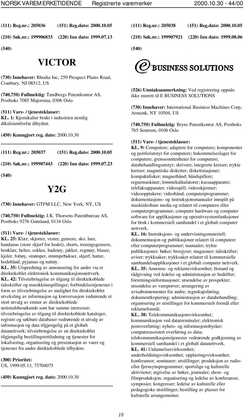 1: Kjemikalier brukt i industrien nemlig dikalsiumfosfat dihydrat. (111) Reg.nr.: 205037 (151) Reg.dato: 2000.10.05 (210) Søk.nr.: 1999074