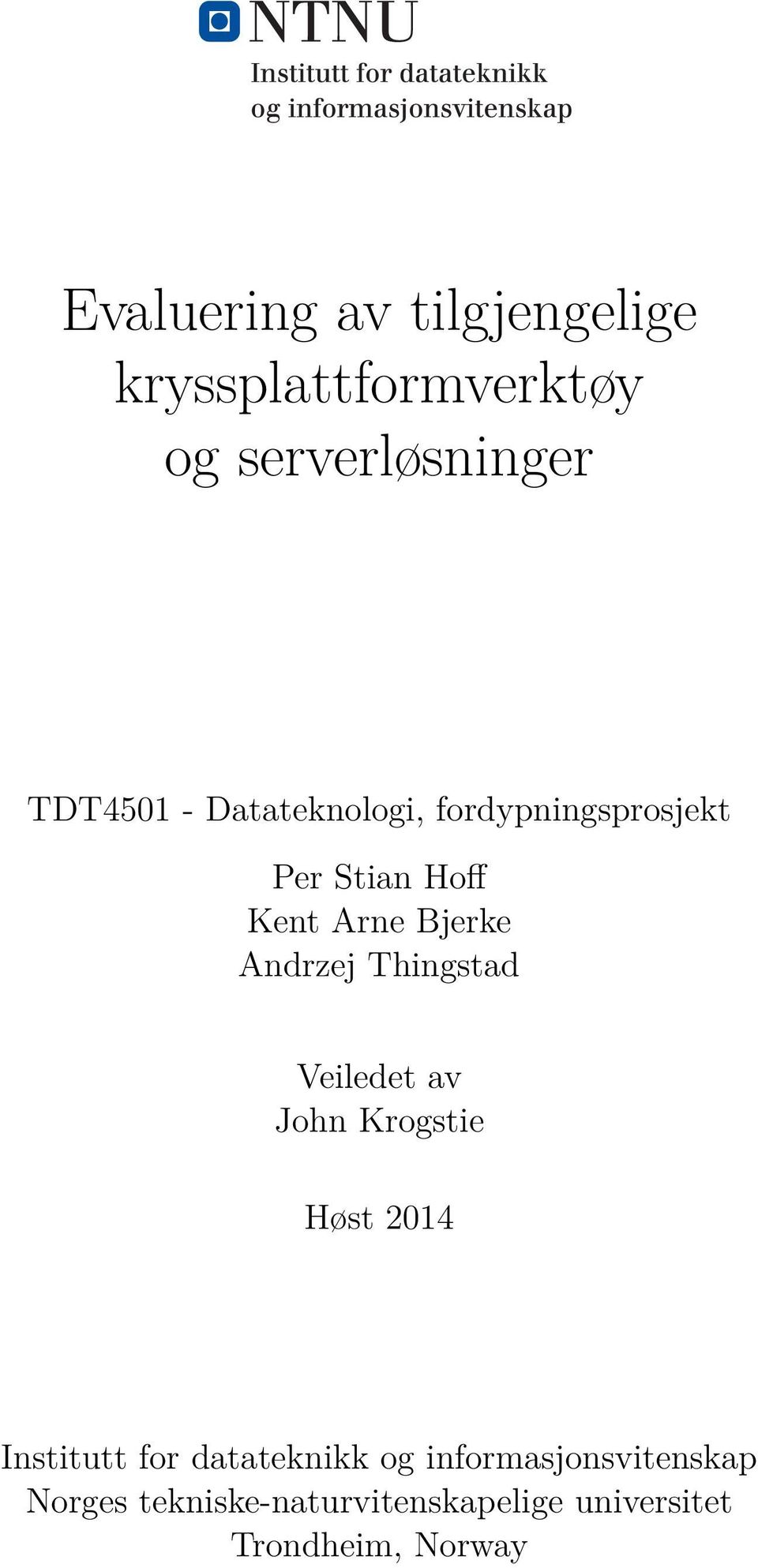 Thingstad Veiledet av John Krogstie Høst 2014 Institutt for datateknikk og