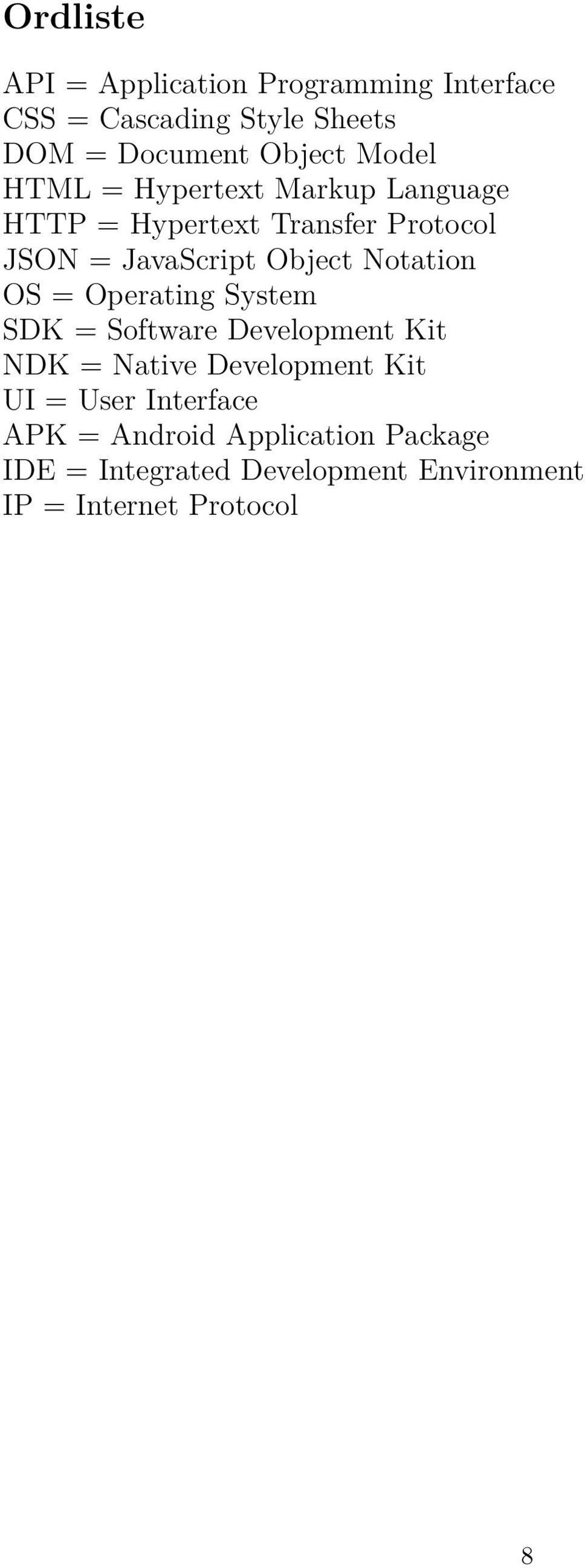 Notation OS = Operating System SDK = Software Development Kit NDK = Native Development Kit UI = User