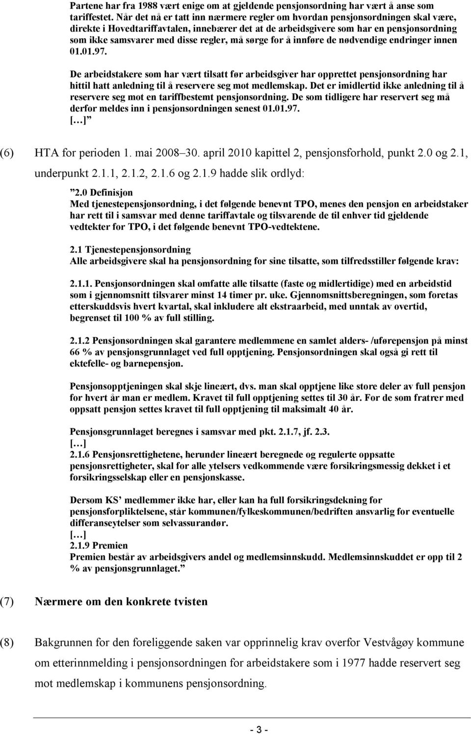 regler, må sørge for å innføre de nødvendige endringer innen 01.01.97.