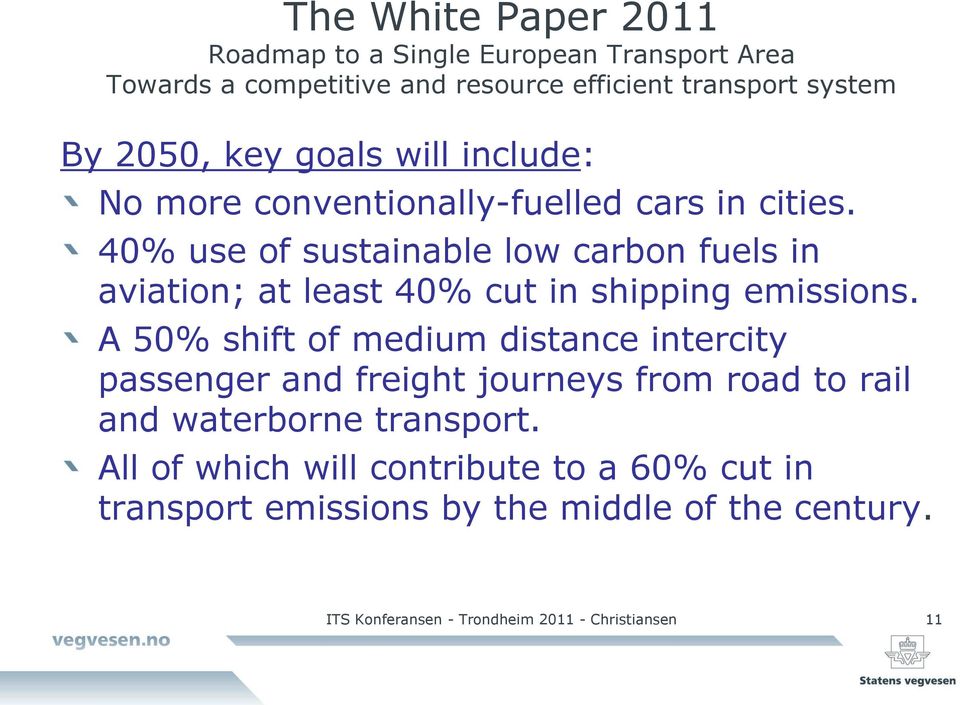 40% use of sustainable low carbon fuels in aviation; at least 40% cut in shipping emissions.