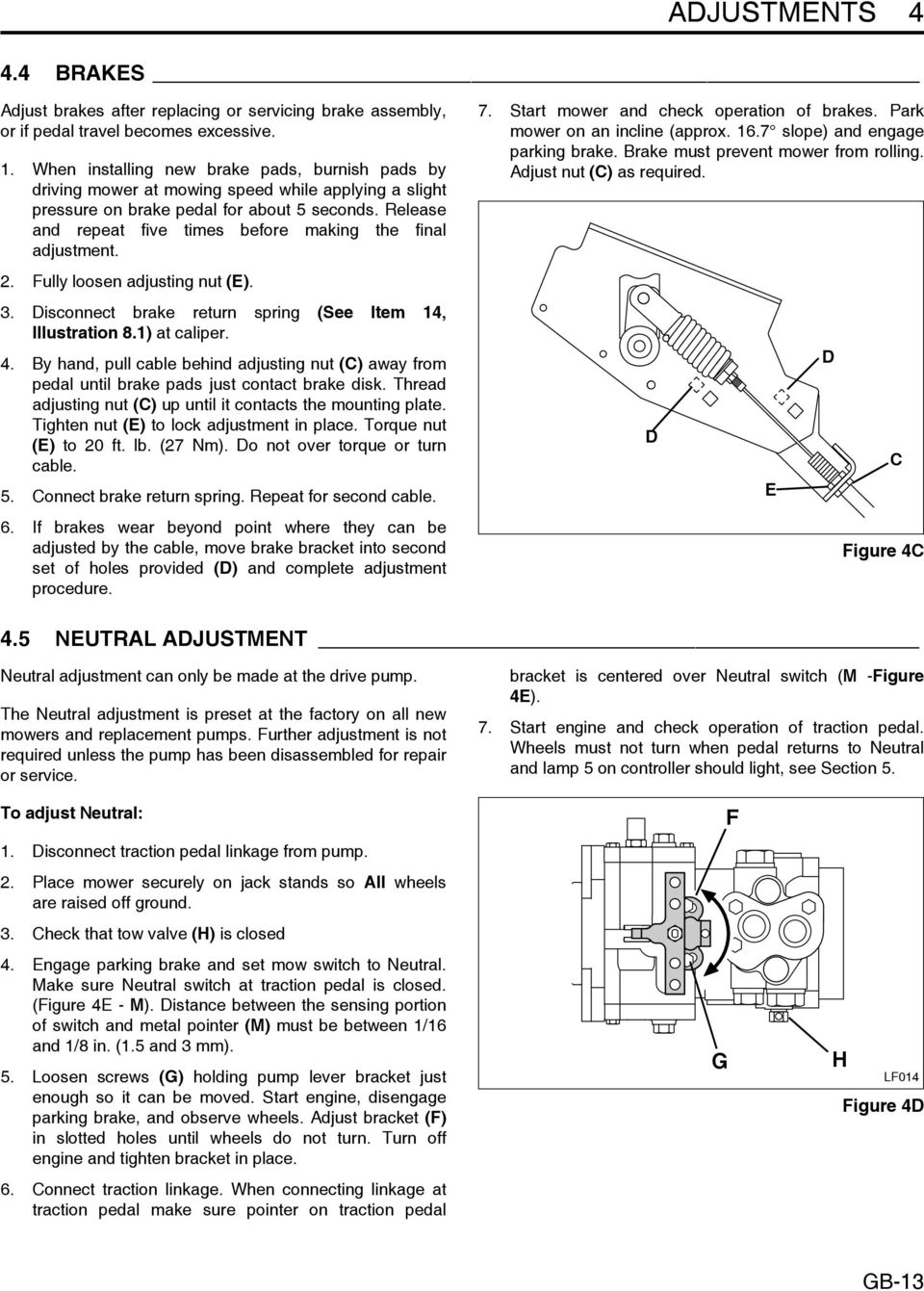 Release and repeat five times before making the final adjustment. 2. Fully loosen adjusting nut (E). 3. Disconnect brake return spring (See Item 14, Illustration 8.1) at caliper. 4.