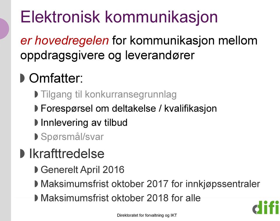 kvalifikasjon Innlevering av tilbud Spørsmål/svar Ikrafttredelse Generelt April 2016