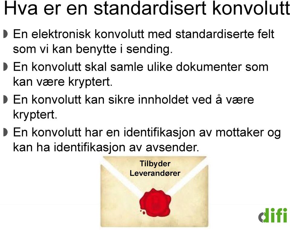 En konvolutt skal samle ulike dokumenter som kan være kryptert.