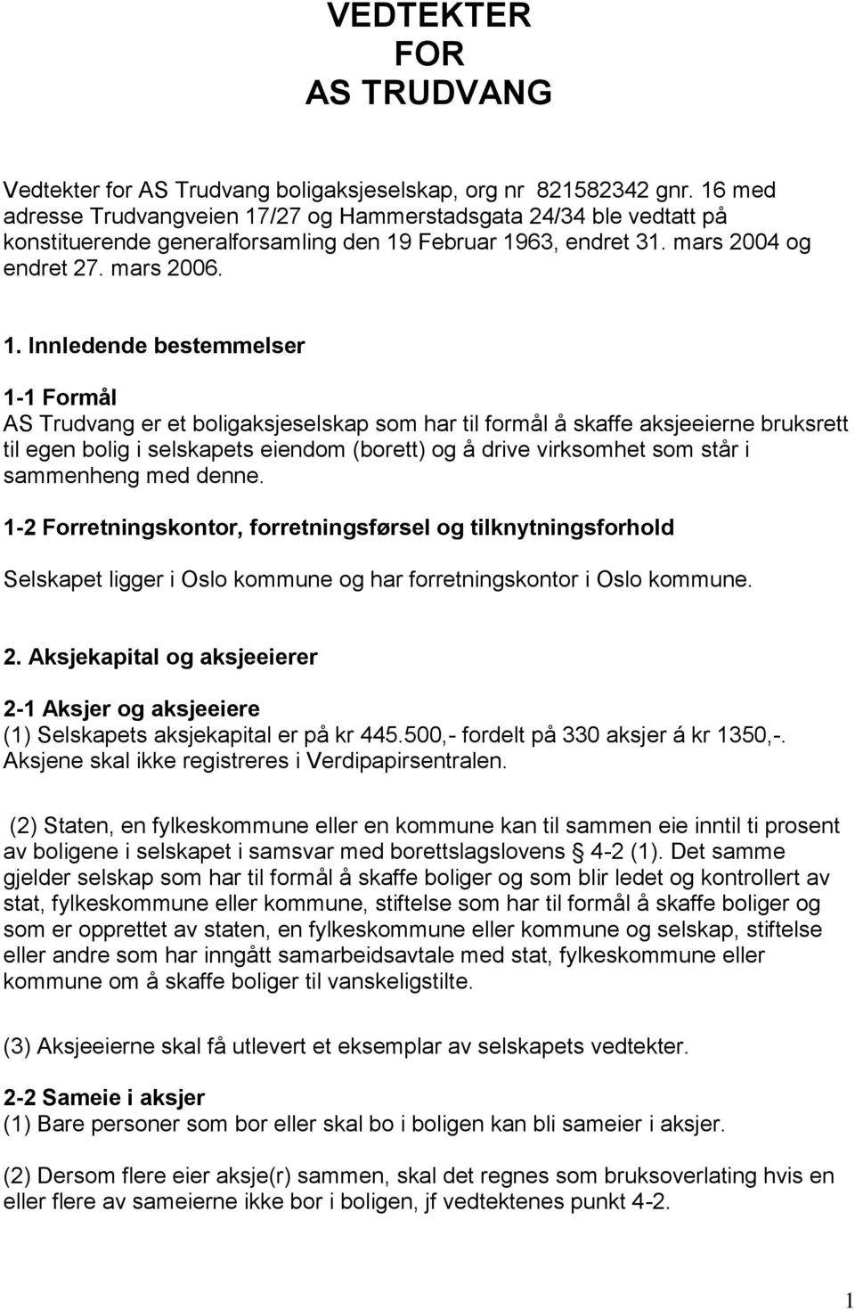 /27 og Hammerstadsgata 24/34 ble vedtatt på konstituerende generalforsamling den 19