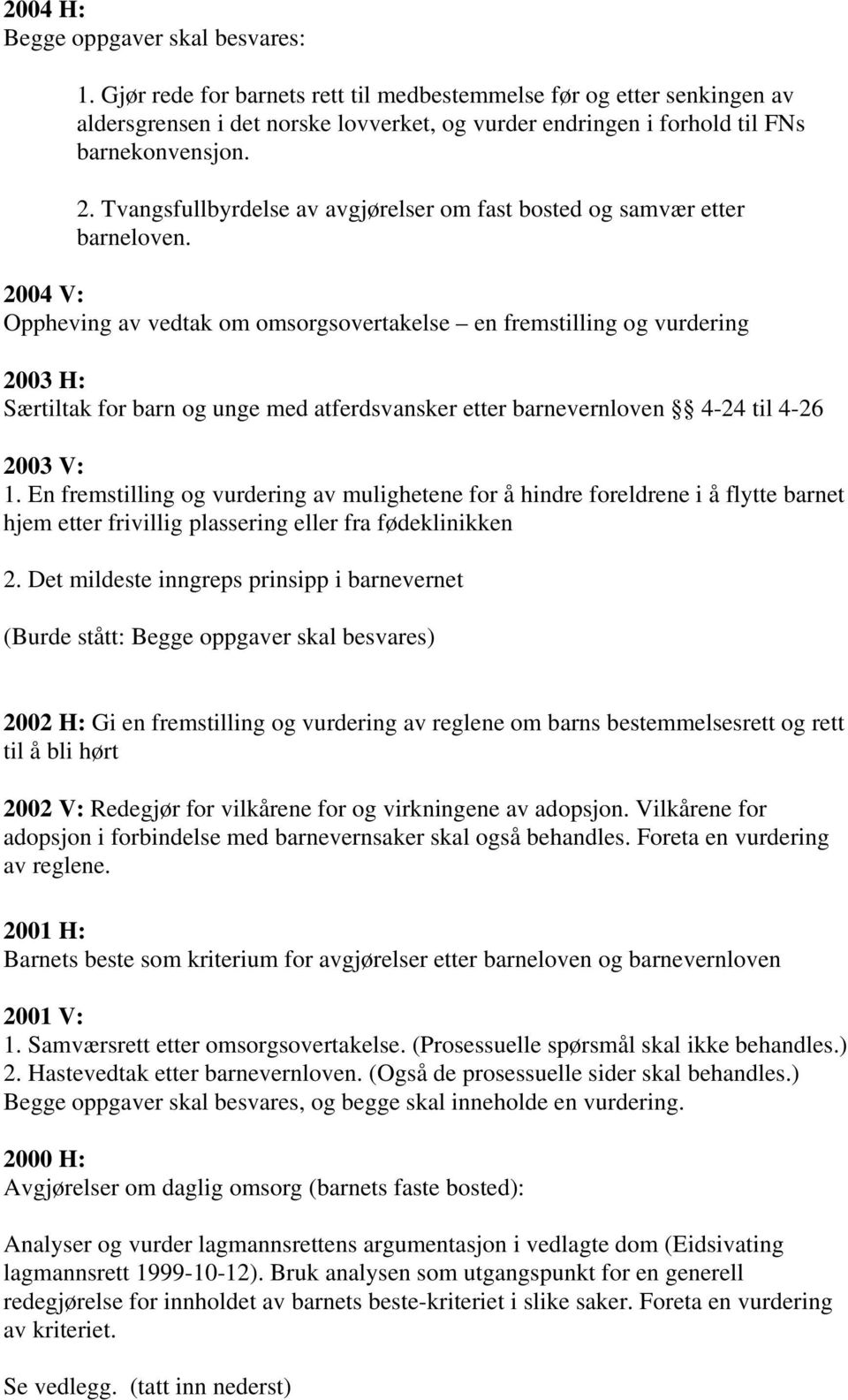 Tvangsfullbyrdelse av avgjørelser om fast bosted og samvær etter barneloven.