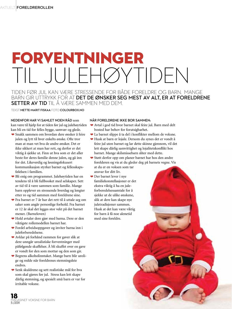 no Nedenfor har vi samlet noen råd som kan være til hjelp for at tiden før jul og julehøytiden kan bli en tid for felles hygge, samvær og glede.