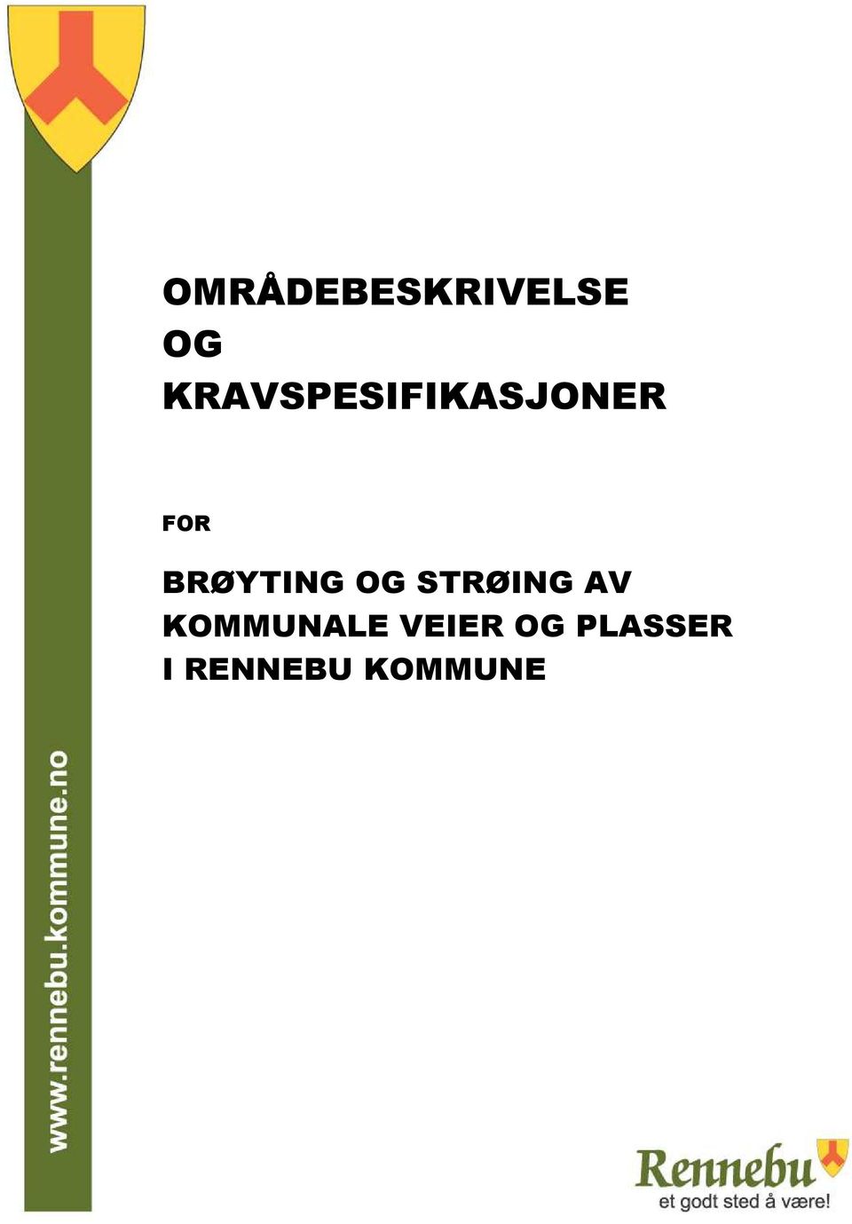 BRØYTING OG STRØING AV