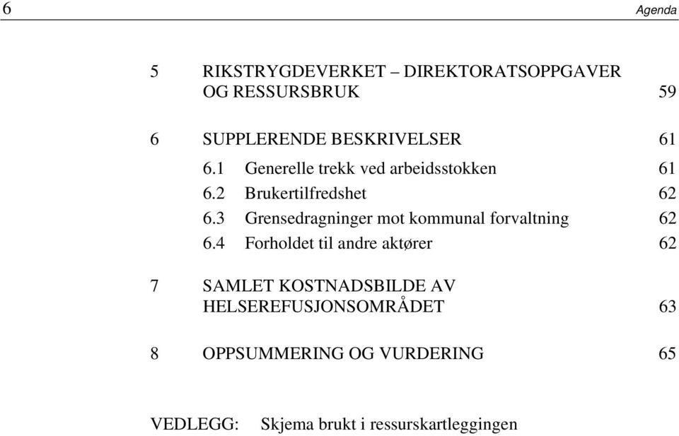 3 Grensedragninger mot kommunal forvaltning 62 6.