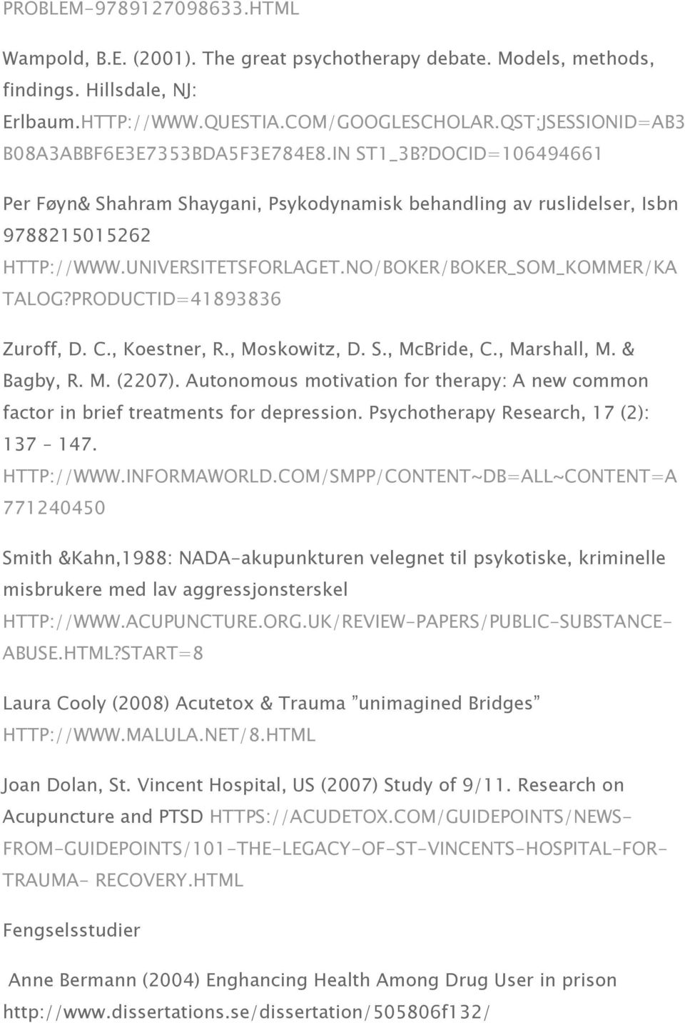 NO/BOKER/BOKER_SOM_KOMMER/KA TALOG?PRODUCTID=41893836 Zuroff, D. C., Koestner, R., Moskowitz, D. S., McBride, C., Marshall, M. & Bagby, R. M. (2207).