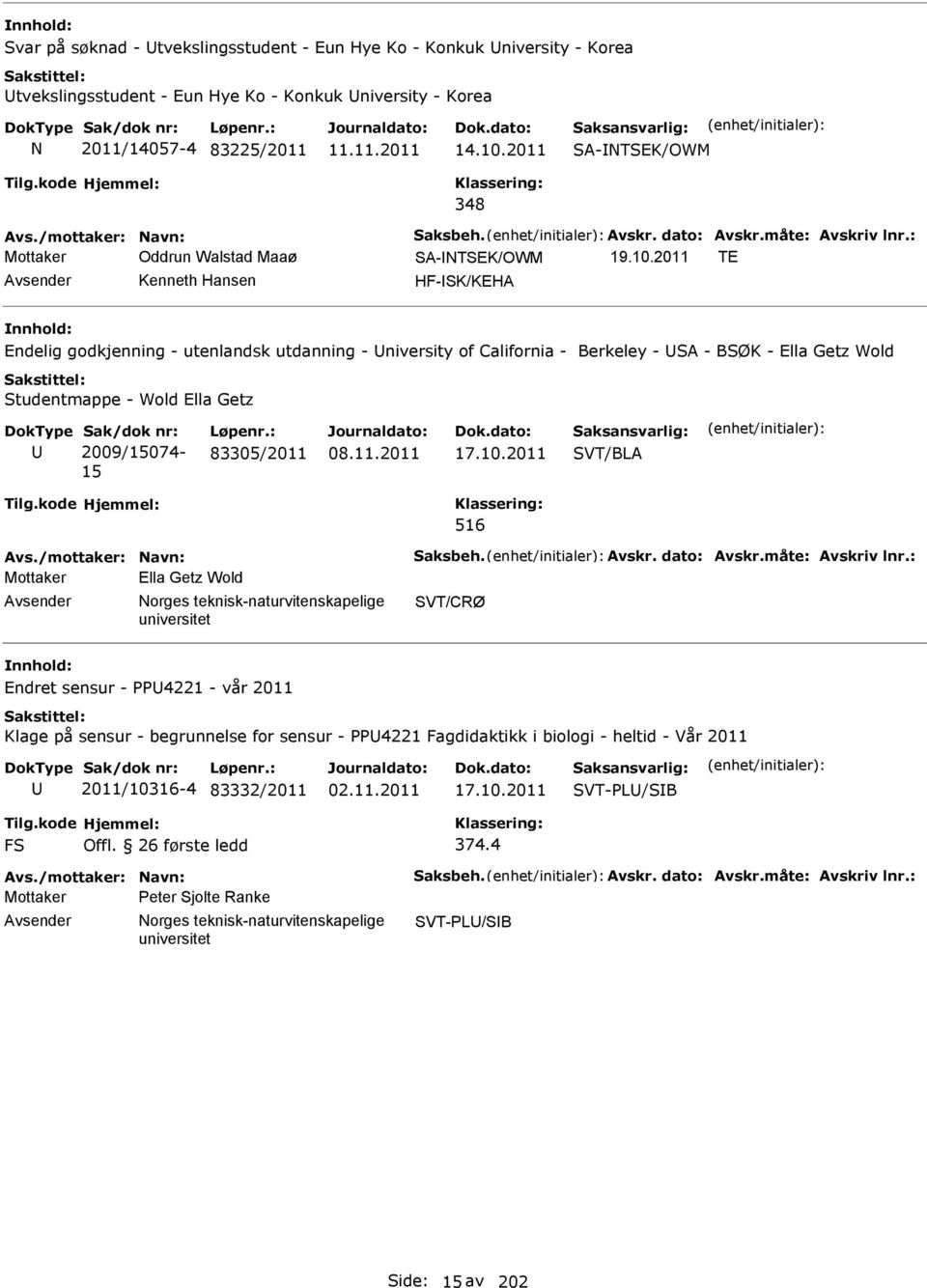 2011 TE Kenneth Hansen HF-SK/KEHA Endelig godkjenning - utenlandsk utdanning - niversity of California - Berkeley - SA - BSØK - Ella Getz Wold Studentmappe - Wold Ella Getz Sak/dok nr: 2009/15074-15