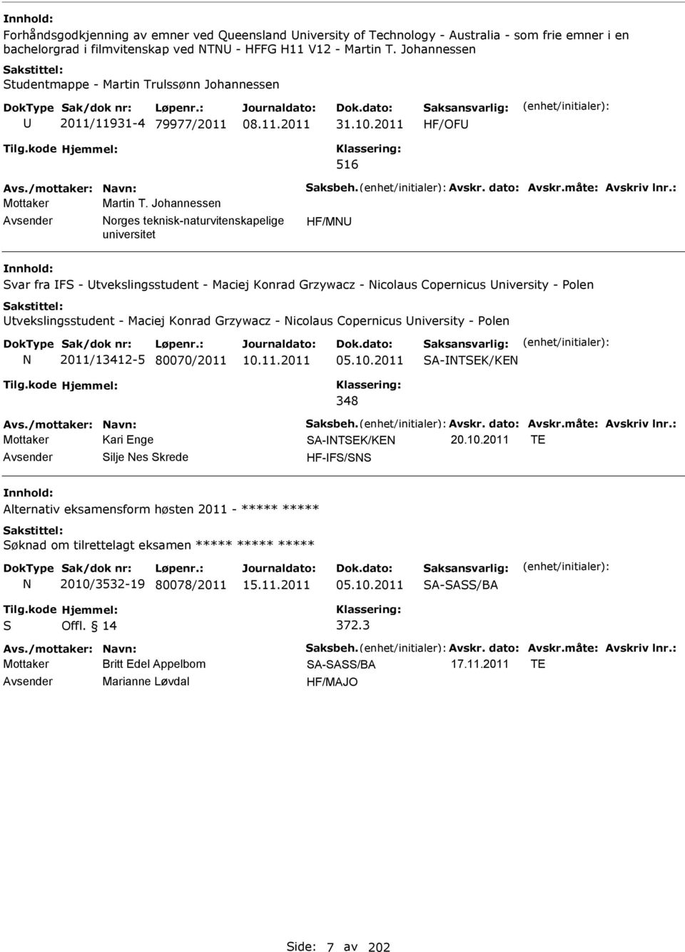 Johannessen orges teknisk-naturvitenskapelige HF/M Svar fra FS - tvekslingsstudent - Maciej Konrad Grzywacz - icolaus Copernicus niversity - Polen tvekslingsstudent - Maciej Konrad Grzywacz - icolaus