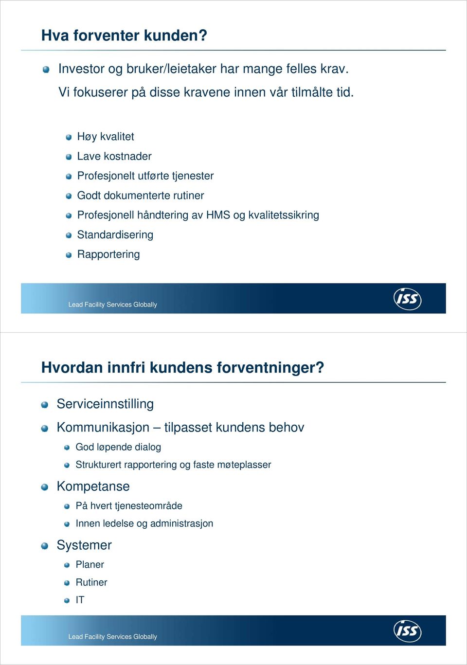 Standardisering Rapportering Hvordan innfri kundens forventninger?