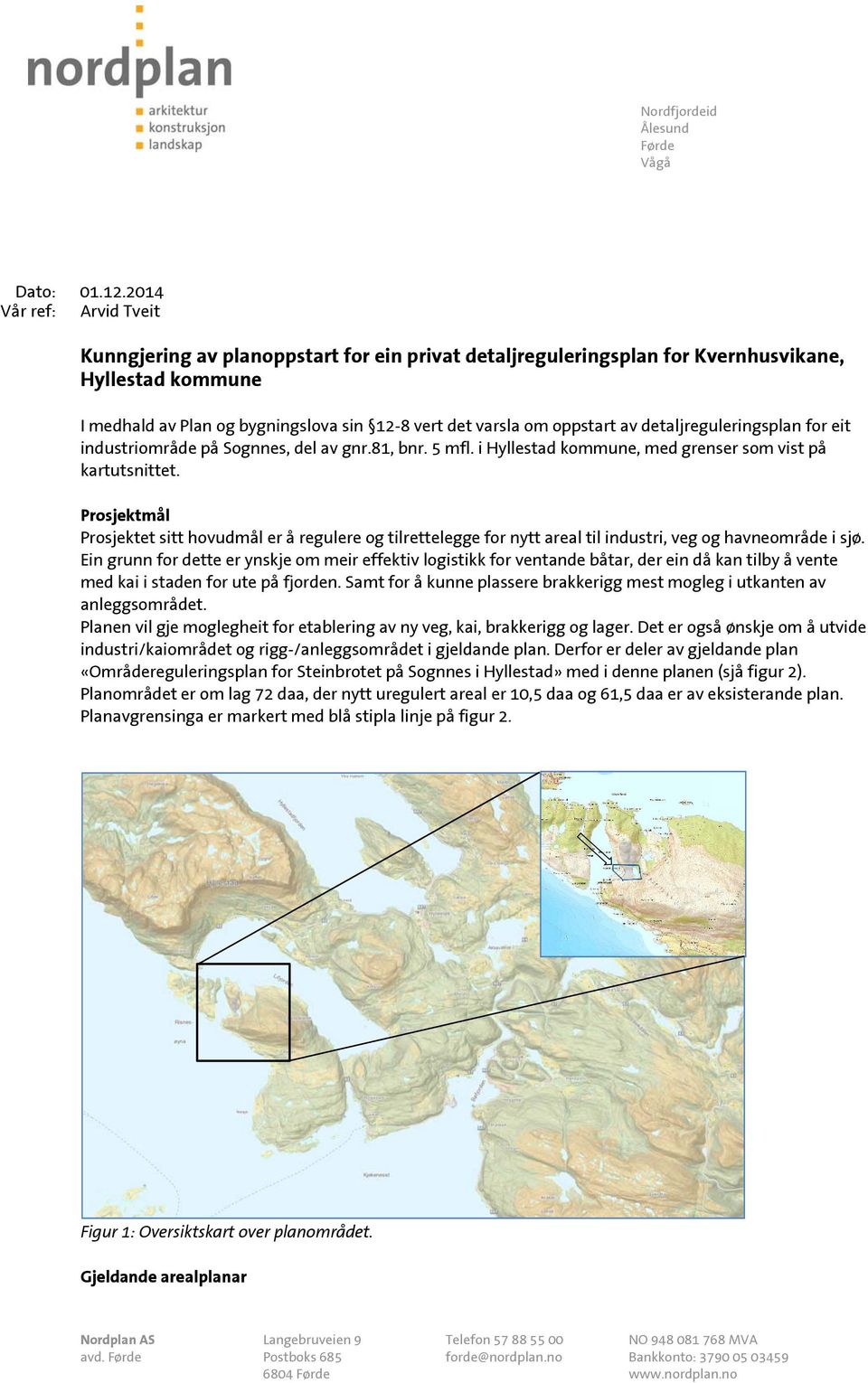 av detaljreguleringsplan for eit industriområde på Sognnes, del av gnr.81, bnr. 5 mfl. i Hyllestad kommune, med grenser som vist på kartutsnittet.