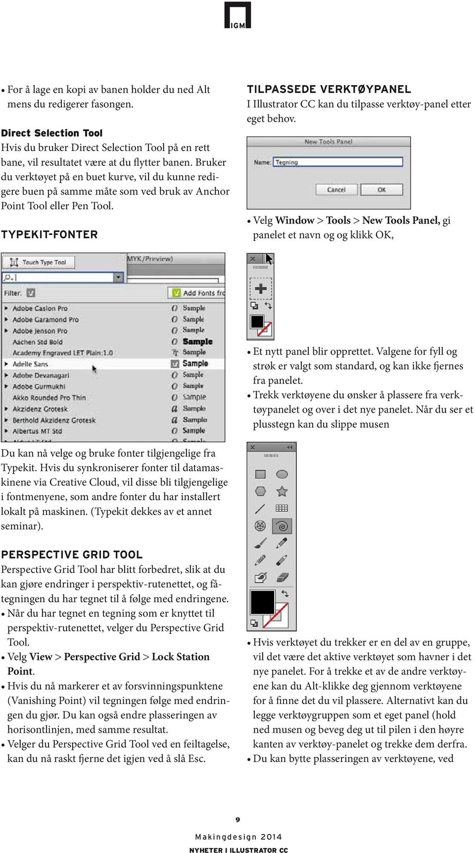 TYPEKIT-FONTER TILPASSEDE VERKTØYPANEL I Illustrator CC kan du tilpasse verktøy-panel etter eget behov.