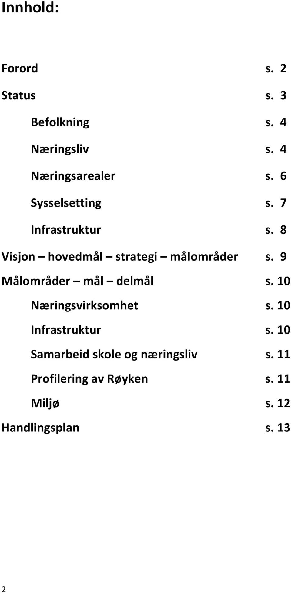 9 Målområder mål delmål s. 10 Næringsvirksomhet s. 10 Infrastruktur s.