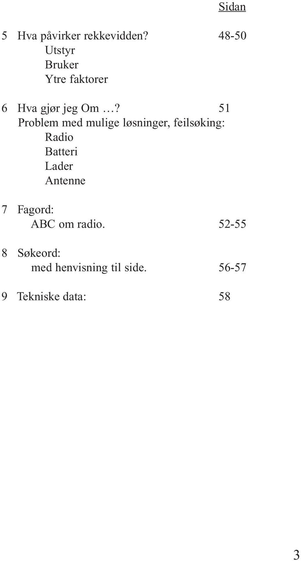 51 Problem med mulige løsninger, feilsøking: Radio Batteri