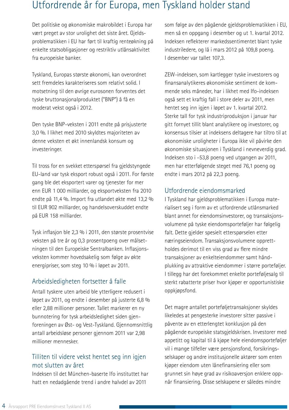 Tyskland, Europas største økonomi, kan overordnet sett fremdeles karakteriseres som relativt solid.