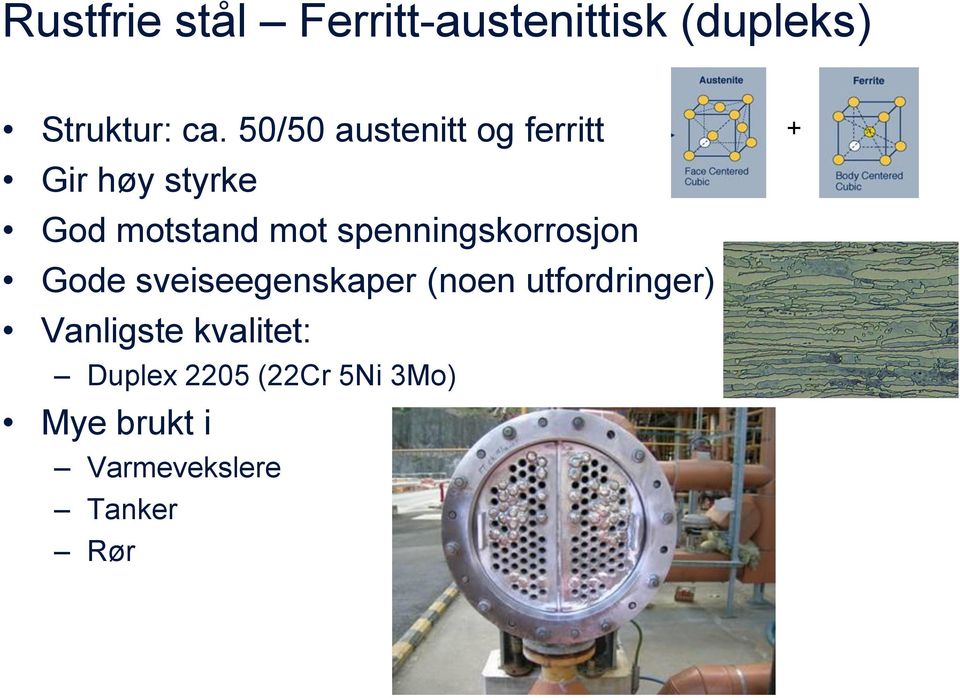 spenningskorrosjon Gode sveiseegenskaper (noen utfordringer)