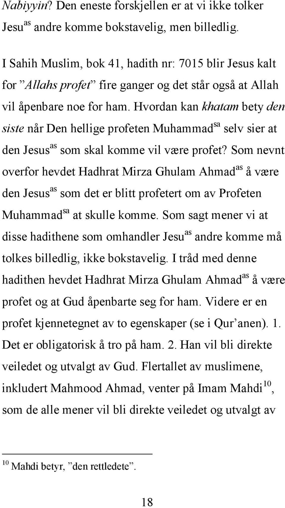 Hvordan kan khatam bety den siste når Den hellige profeten Muhammad sa selv sier at den Jesus as som skal komme vil være profet?