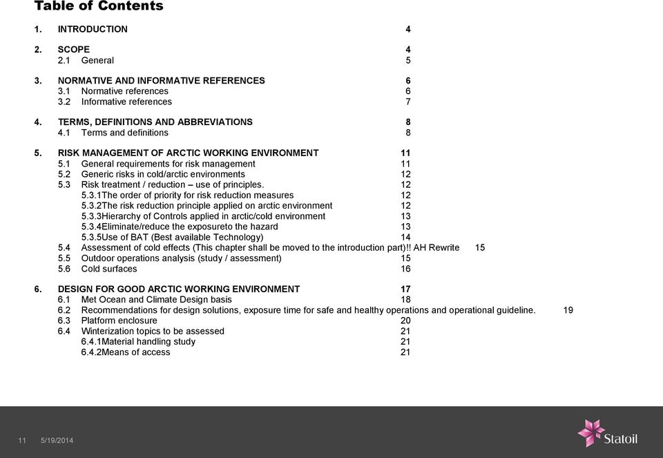 2 Generic risks in cold/arctic environments 12 5.3 Risk treatment / reduction use of principles. 12 5.3.1The order of priority for risk reduction measures 12 5.3.2The risk reduction principle applied on arctic environment 12 5.