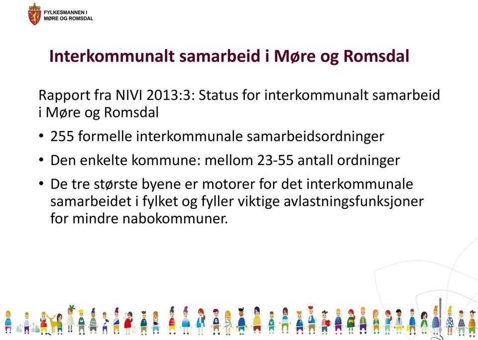 Den enkelte kommune: mellom 23-55 antall ordninger De tre største byene er motorer for det