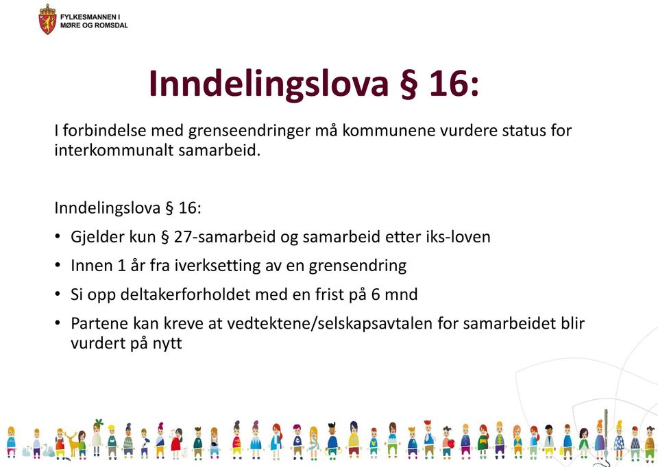 Inndelingslova 16: Gjelder kun 27-samarbeid og samarbeid etter iks-loven Innen 1 år fra