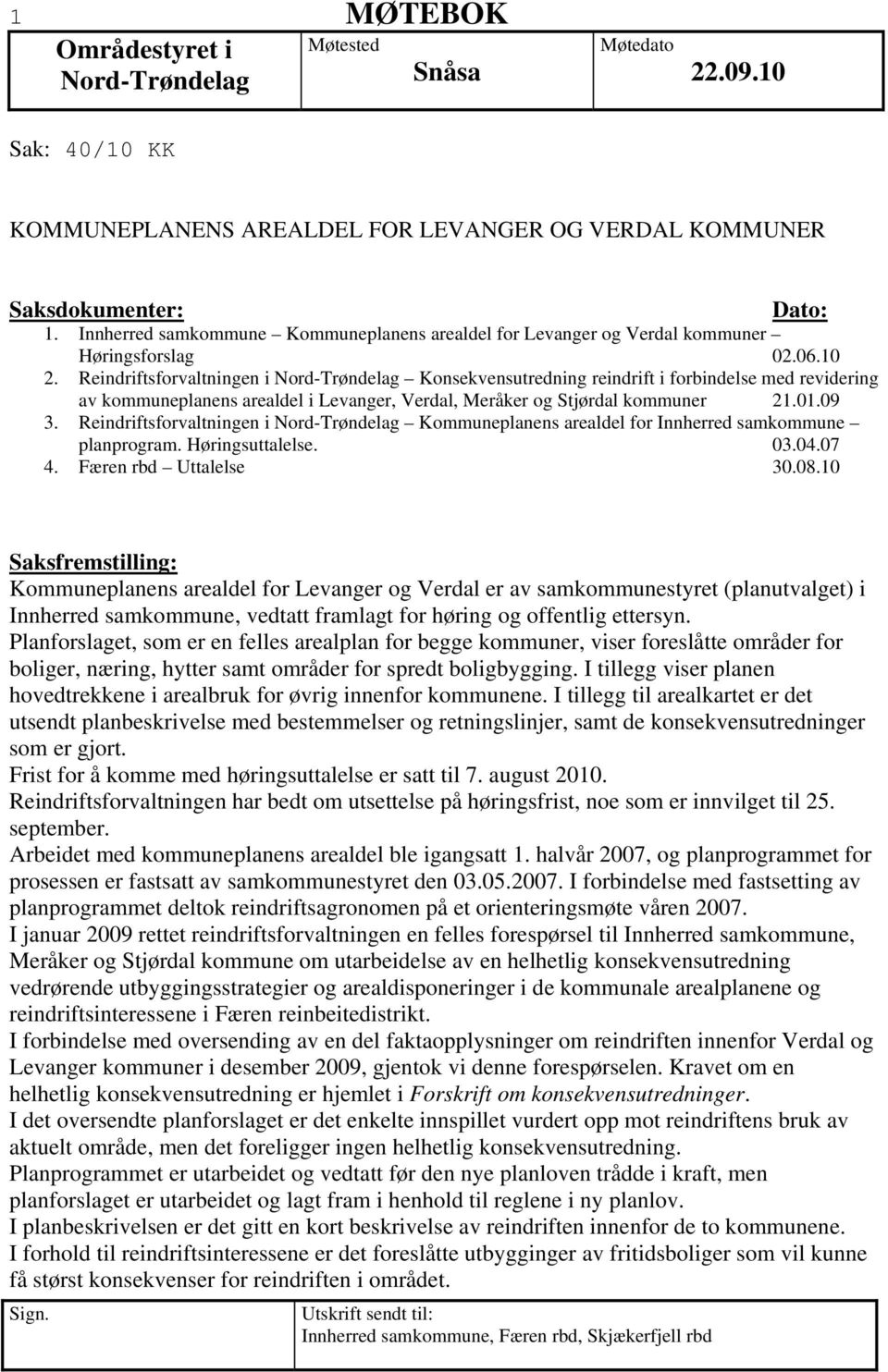 Reindriftsforvaltningen i Kommuneplanens arealdel for Innherred samkommune planprogram. Høringsuttalelse. 03.04.07 4. Færen rbd Uttalelse 30.08.