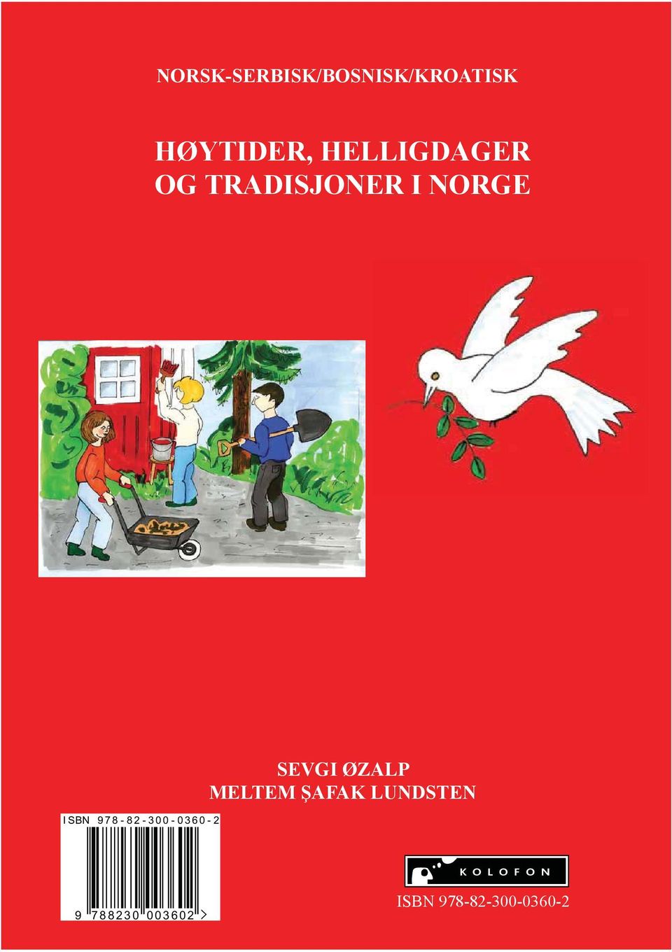 I NORGE ISBN 978-82-300-0360-2 SEVGI