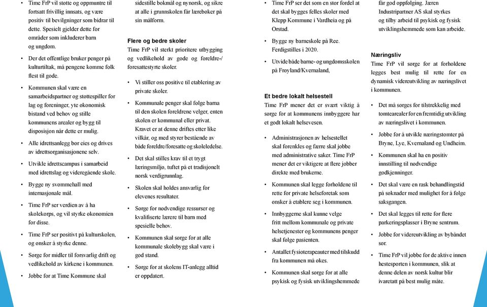 Klepp Kommune i Vardheia og på og tilby arbeid til psykisk og fysisk dette. Spesielt gjelder dette for Orstad. utviklingshemmede som kan arbeide. områder som inkluderer barn og ungdom.