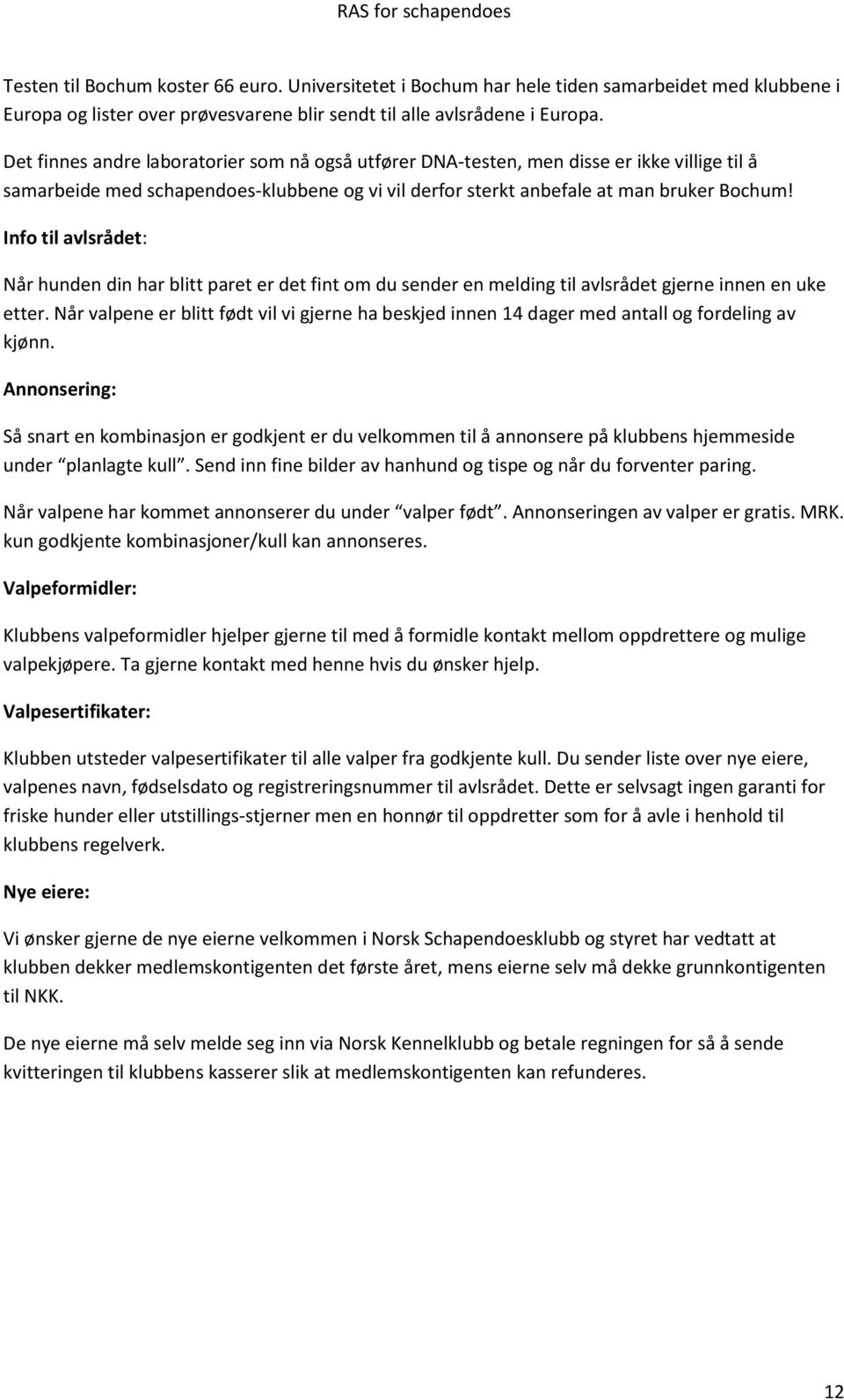 Info til avlsrådet: Når hunden din har blitt paret er det fint om du sender en melding til avlsrådet gjerne innen en uke etter.