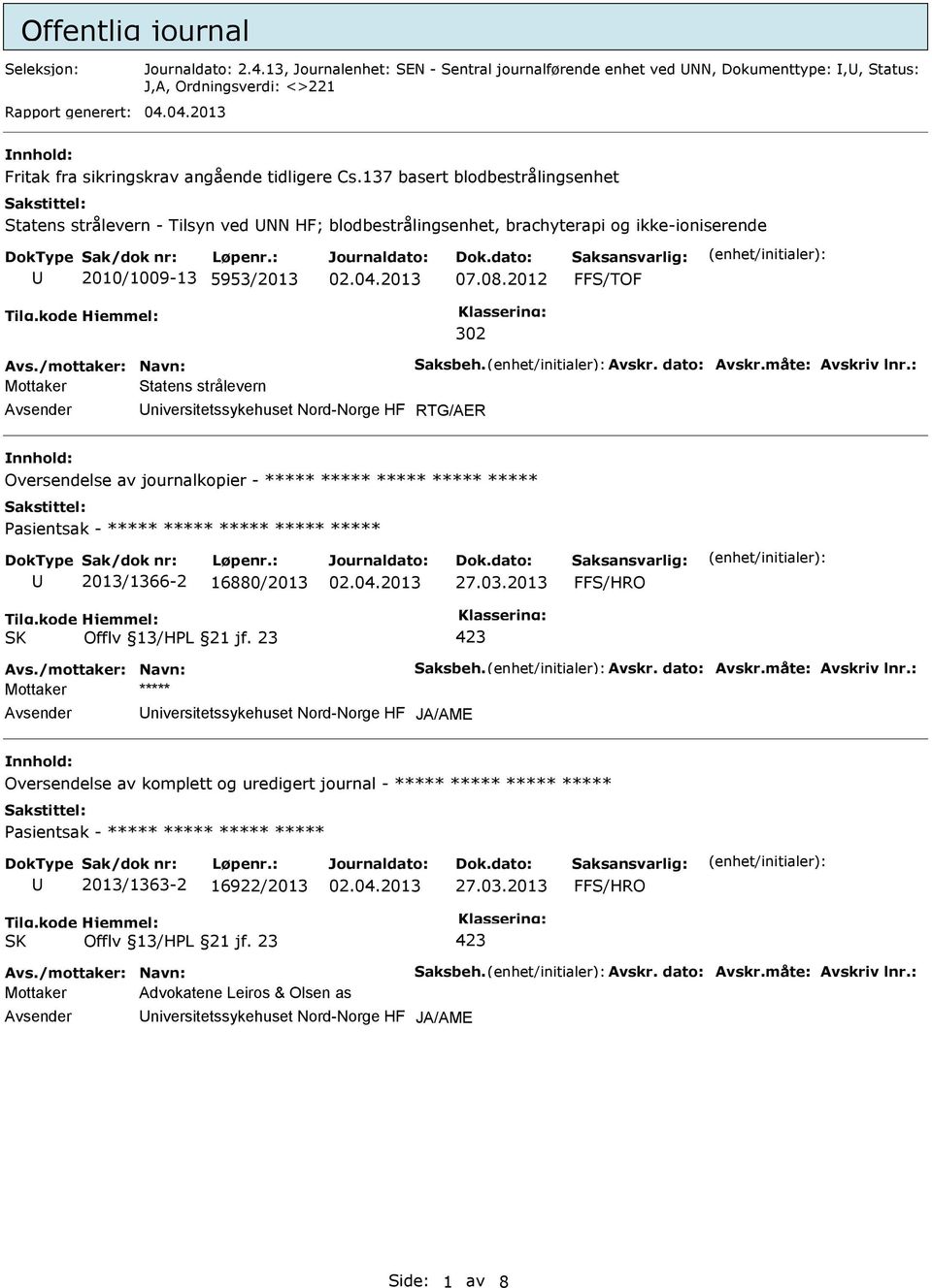 137 basert blodbestrålingsenhet Statens strålevern - Tilsyn ved NN HF; blodbestrålingsenhet, brachyterapi og ikke-ioniserende 2010/1009-13 5953/2013 07.08.