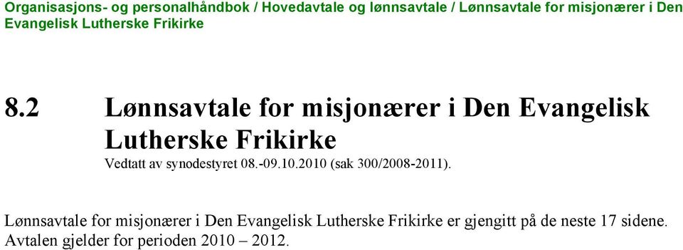 2 Lønnsavtale for misjonærer i Den Evangelisk Lutherske Frikirke Vedtatt av synodestyret 08.-09.