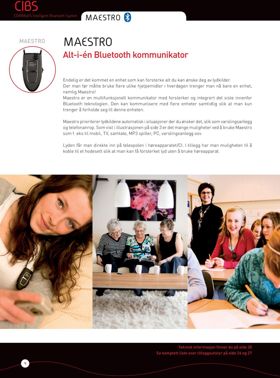 Maestro er en multifunksjonell kommunikator med forsterker og integrert det siste innenfor Bluetooth teknologien.