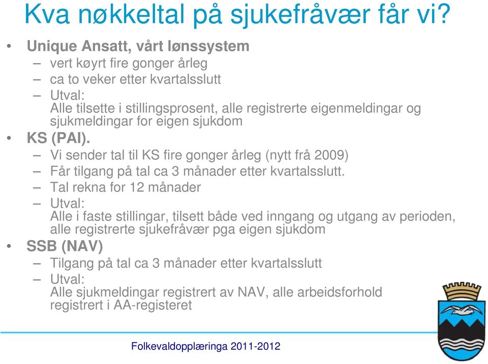 eigenmeldingar og sjukmeldingar for eigen sjukdom KS (PAI).