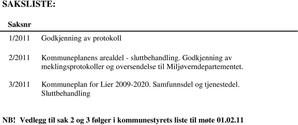 Godkjenning av meklingsprotokoller og oversendelse til Miljøverndepartementet.