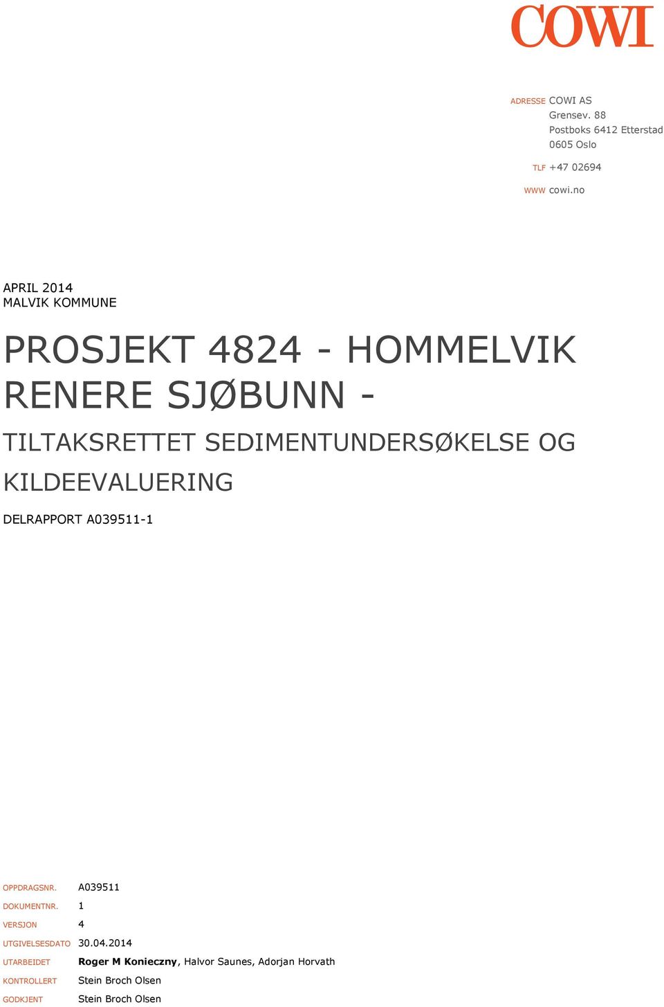 SEDIMENTUNDERSØKELSE OG KILDEEVALUERING DELRAPPORT A3911-1 OPPDRAGSNR. A3911 DOKUMENTNR.